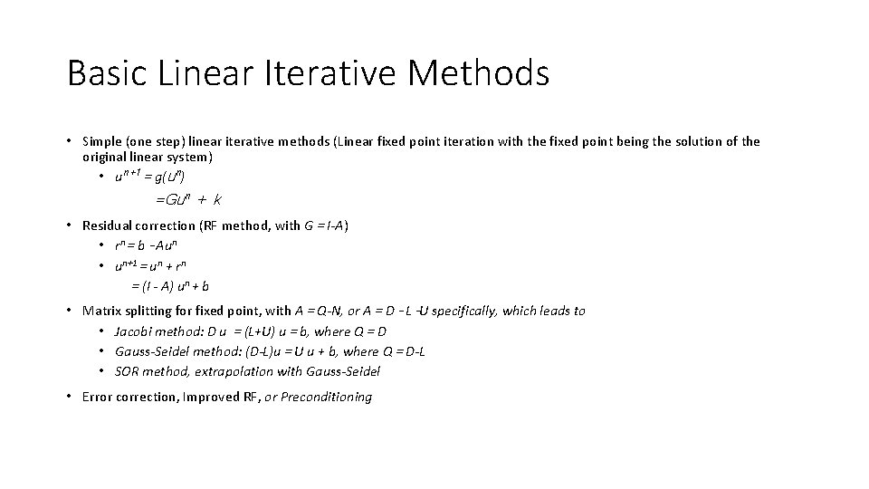 Basic Linear Iterative Methods • Simple (one step) linear iterative methods (Linear fixed point