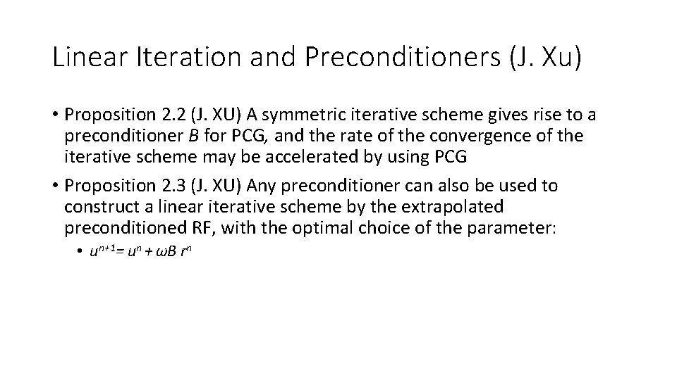 Linear Iteration and Preconditioners (J. Xu) • Proposition 2. 2 (J. XU) A symmetric