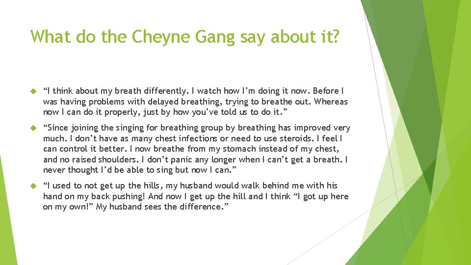 What do the Cheyne Gang say about it? “I think about my breath differently.