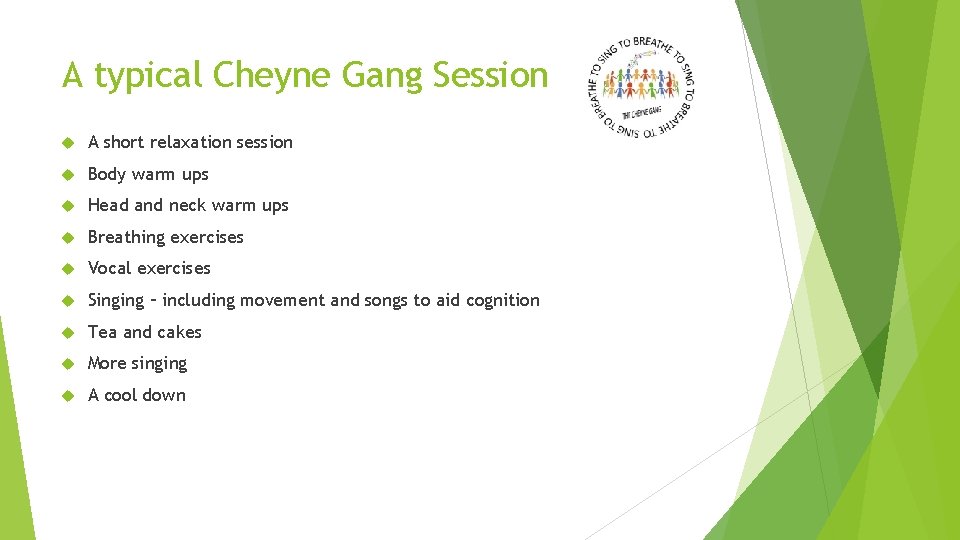 A typical Cheyne Gang Session A short relaxation session Body warm ups Head and