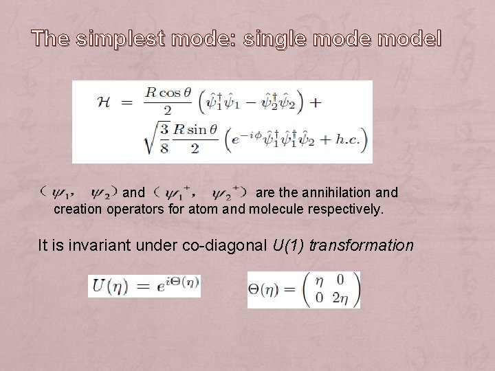 The simplest mode: single model and are the annihilation and creation operators for atom