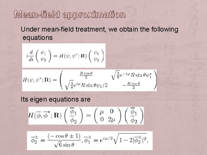 Mean-field approximation Under mean-field treatment, we obtain the following equations Its eigen equations are