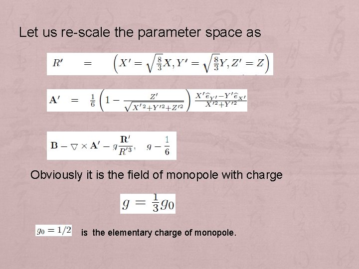 Let us re-scale the parameter space as Obviously it is the field of monopole
