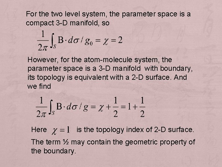 For the two level system, the parameter space is a compact 3 -D manifold,