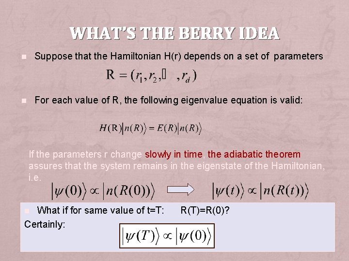 WHAT’S THE BERRY IDEA n Suppose that the Hamiltonian H(r) depends on a set