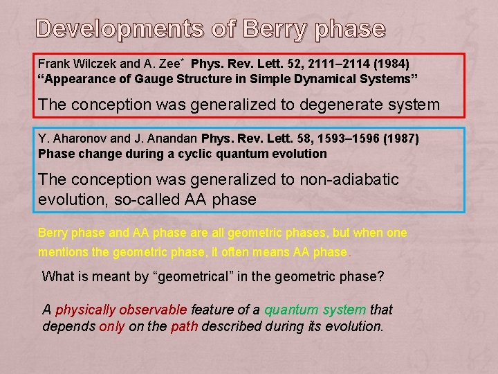Developments of Berry phase Frank Wilczek and A. Zee* Phys. Rev. Lett. 52, 2111–
