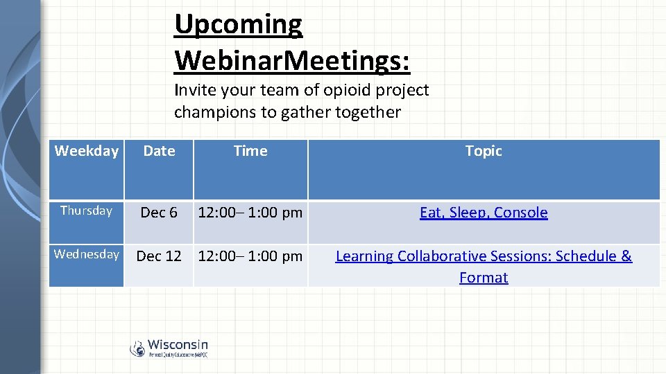 Upcoming Webinar. Meetings: Invite your team of opioid project champions to gather together Weekday