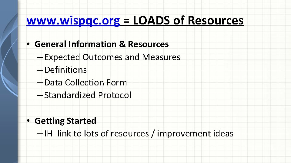www. wispqc. org = LOADS of Resources • General Information & Resources – Expected