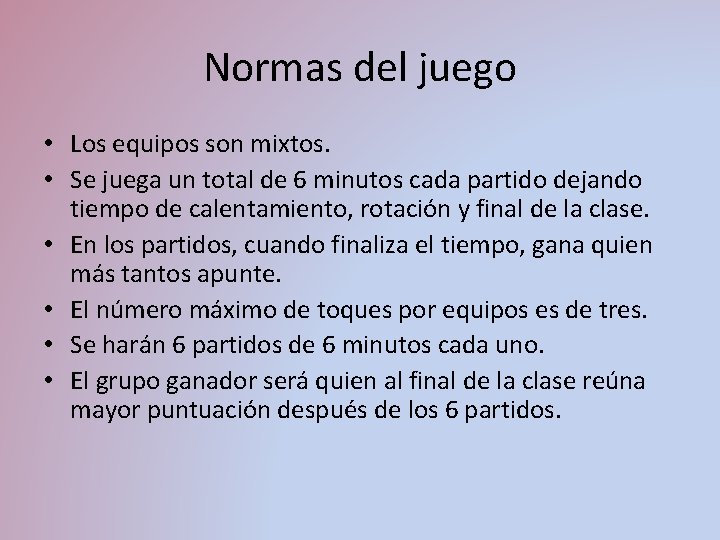 Normas del juego • Los equipos son mixtos. • Se juega un total de