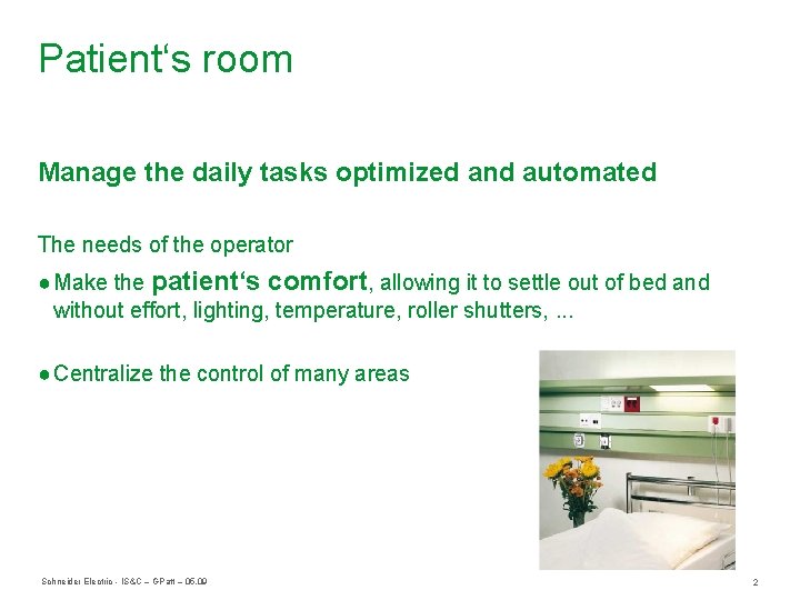 Patient‘s room Manage the daily tasks optimized and automated The needs of the operator
