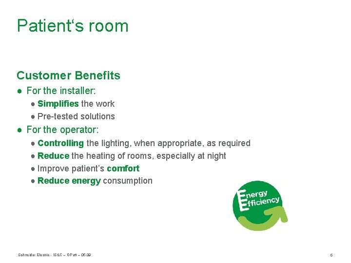 Patient‘s room Customer Benefits ● For the installer: ● Simplifies the work ● Pre-tested