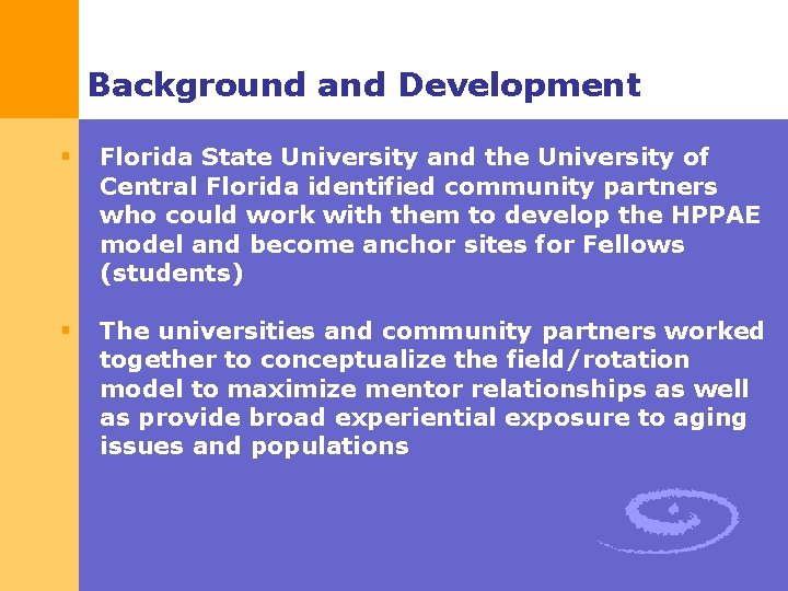 Background and Development § Florida State University and the University of Central Florida identified