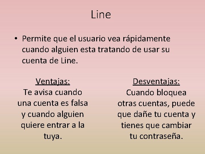 Line • Permite que el usuario vea rápidamente cuando alguien esta tratando de usar