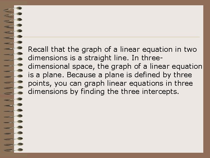 Recall that the graph of a linear equation in two dimensions is a straight Recall that the graph of a linear equation in two dimensions is a straight