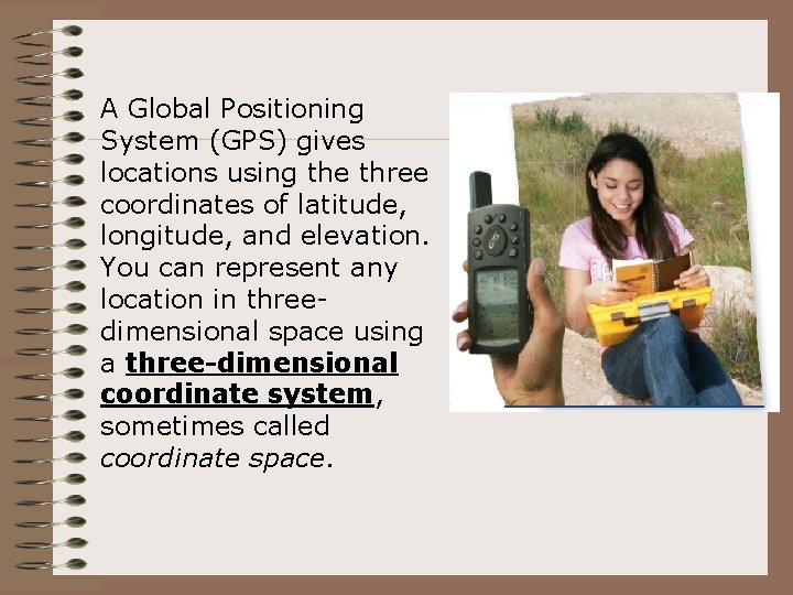 A Global Positioning System (GPS) gives locations using the three coordinates of latitude, longitude, A Global Positioning System (GPS) gives locations using the three coordinates of latitude, longitude,