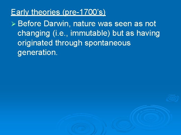 Early theories (pre-1700’s) Ø Before Darwin, nature was seen as not changing (i. e.