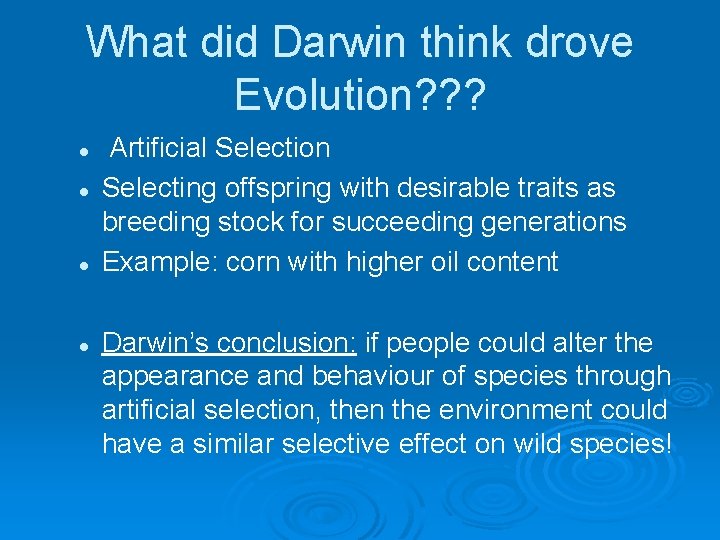 What did Darwin think drove Evolution? ? ? l l Artificial Selection Selecting offspring
