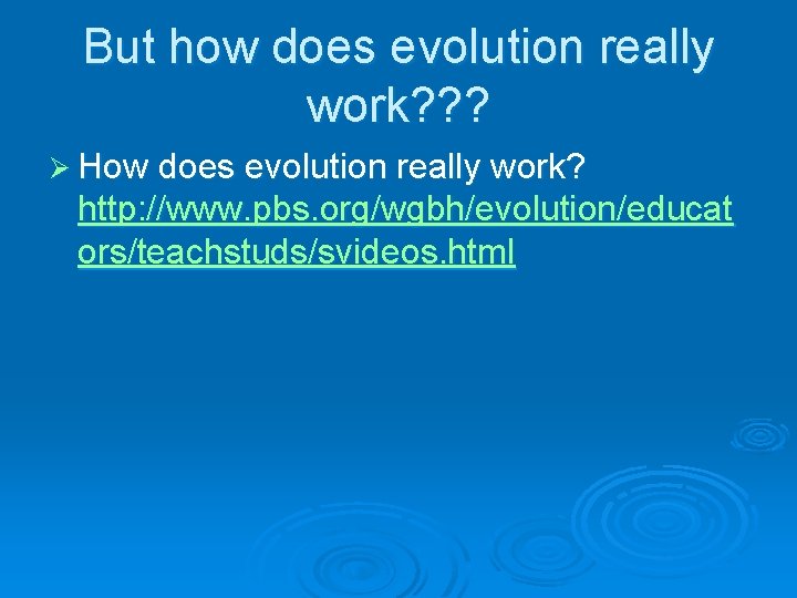 But how does evolution really work? ? ? Ø How does evolution really work?