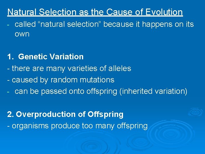 Natural Selection as the Cause of Evolution - called “natural selection” because it happens