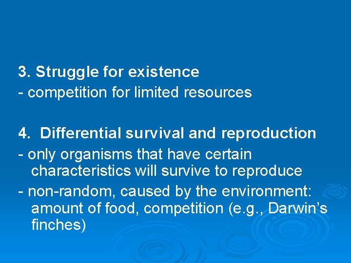 3. Struggle for existence - competition for limited resources 4. Differential survival and reproduction
