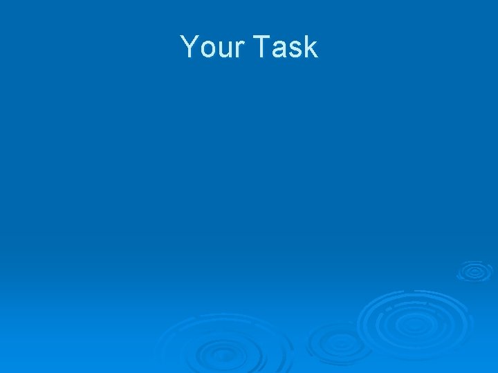 Your Task 