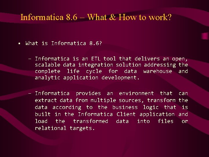 Informatica 8. 6 – What & How to work? • What is Informatica 8.