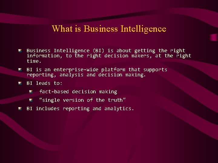 What is Business Intelligence (BI) is about getting the right information, to the right