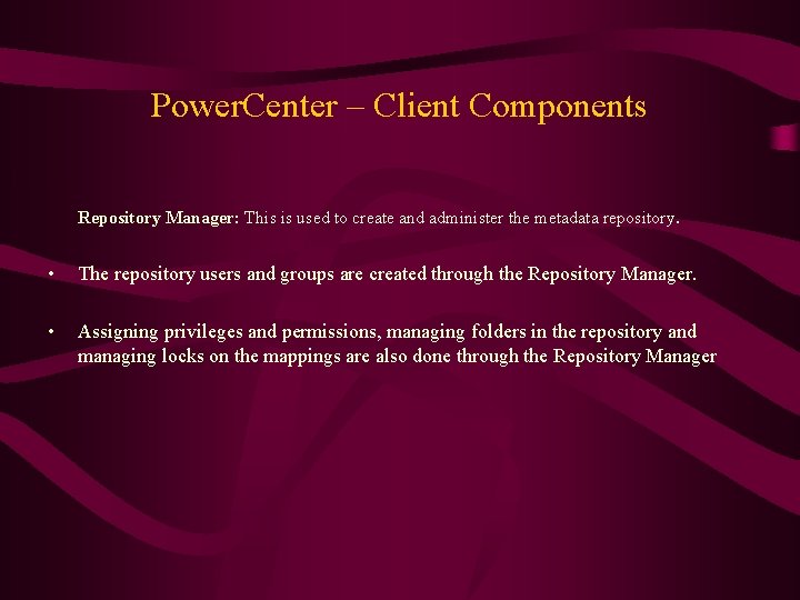 Power. Center – Client Components Repository Manager: This is used to create and administer