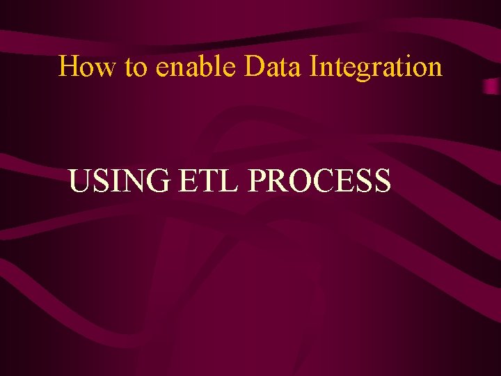 How to enable Data Integration USING ETL PROCESS 