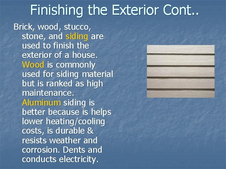 Finishing the Exterior Cont. . Brick, wood, stucco, stone, and siding are used to