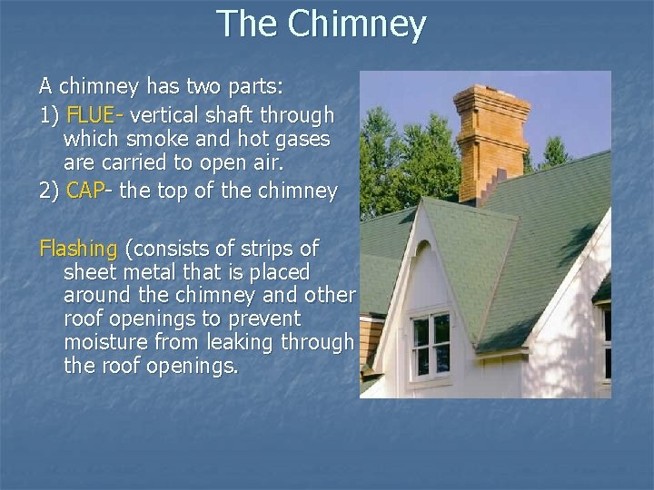 The Chimney A chimney has two parts: 1) FLUE- vertical shaft through which smoke