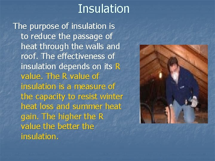 Insulation The purpose of insulation is to reduce the passage of heat through the