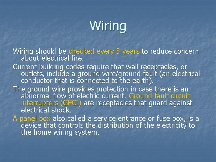 Wiring should be checked every 5 years to reduce concern about electrical fire. Current
