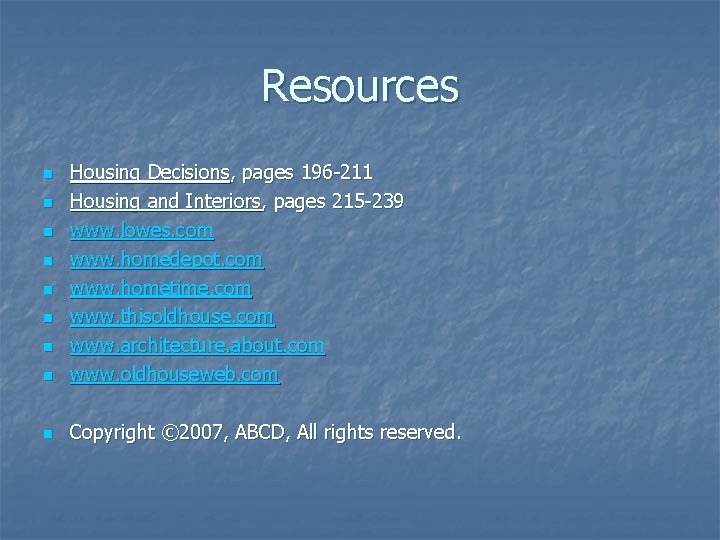Resources n Housing Decisions, pages 196 -211 Housing and Interiors, pages 215 -239 www.