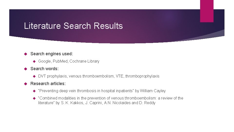 Literature Search Results Search engines used: Search words: Google, Pub. Med, Cochrane Library DVT
