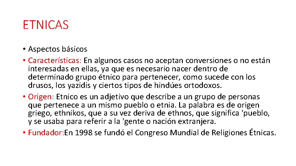 ETNICAS • Aspectos básicos • Características: En algunos casos no aceptan conversiones o no