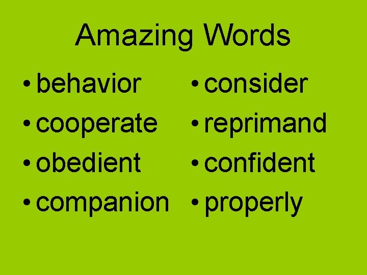 Amazing Words • behavior • cooperate • obedient • companion • consider • reprimand