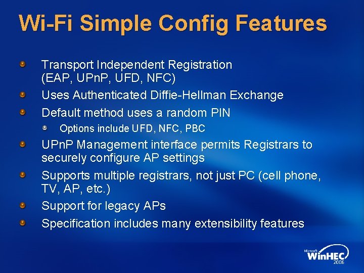Wi-Fi Simple Config Features Transport Independent Registration (EAP, UPn. P, UFD, NFC) Uses Authenticated