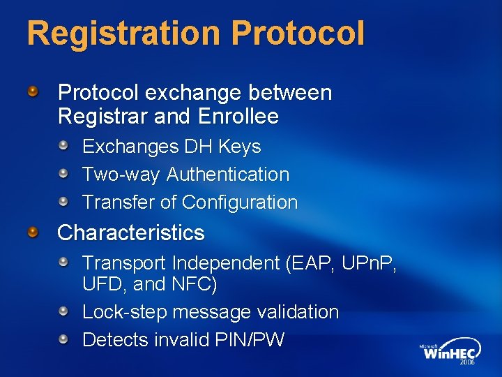 Registration Protocol exchange between Registrar and Enrollee Exchanges DH Keys Two-way Authentication Transfer of