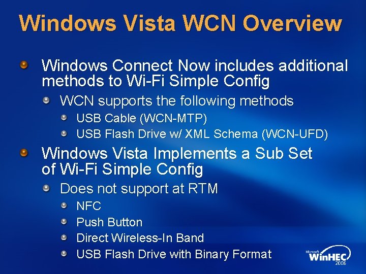 Windows Vista WCN Overview Windows Connect Now includes additional methods to Wi-Fi Simple Config