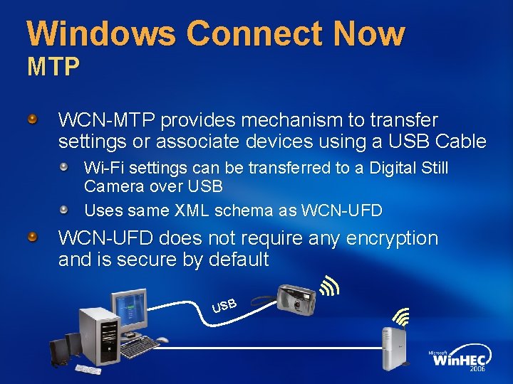 Windows Connect Now MTP WCN-MTP provides mechanism to transfer settings or associate devices using