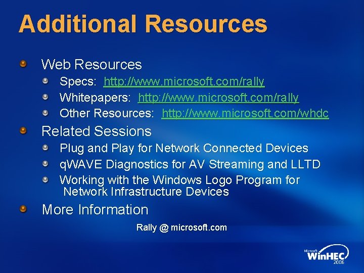 Additional Resources Web Resources Specs: http: //www. microsoft. com/rally Whitepapers: http: //www. microsoft. com/rally