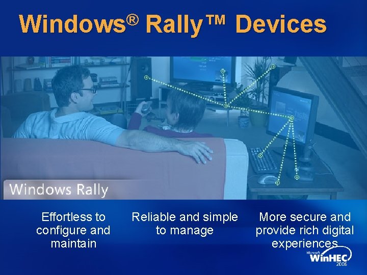 ® Windows Effortless to configure and maintain Rally™ Devices Reliable and simple to manage