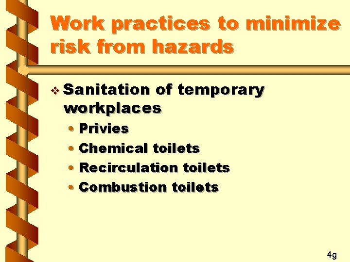 Work practices to minimize risk from hazards v Sanitation of temporary workplaces • Privies