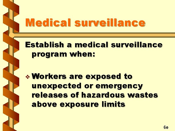 Medical surveillance Establish a medical surveillance program when: v Workers are exposed to unexpected