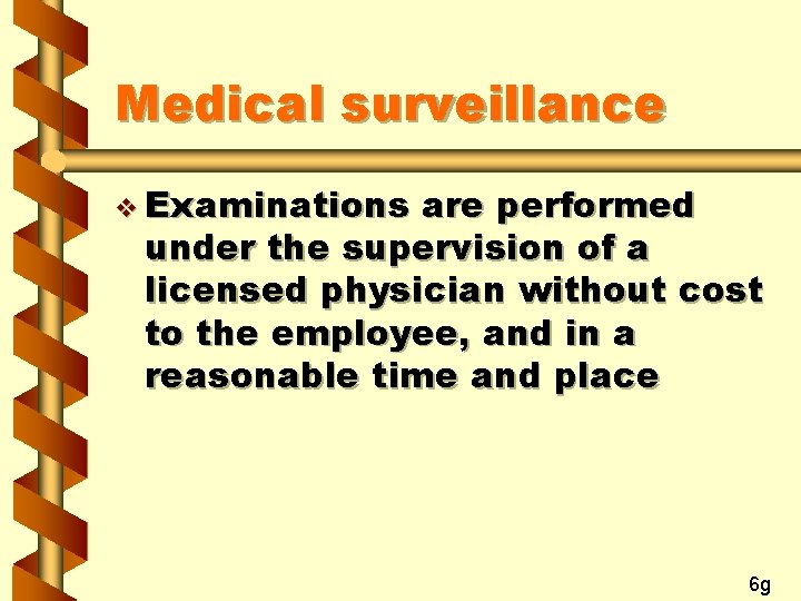 Medical surveillance v Examinations are performed under the supervision of a licensed physician without