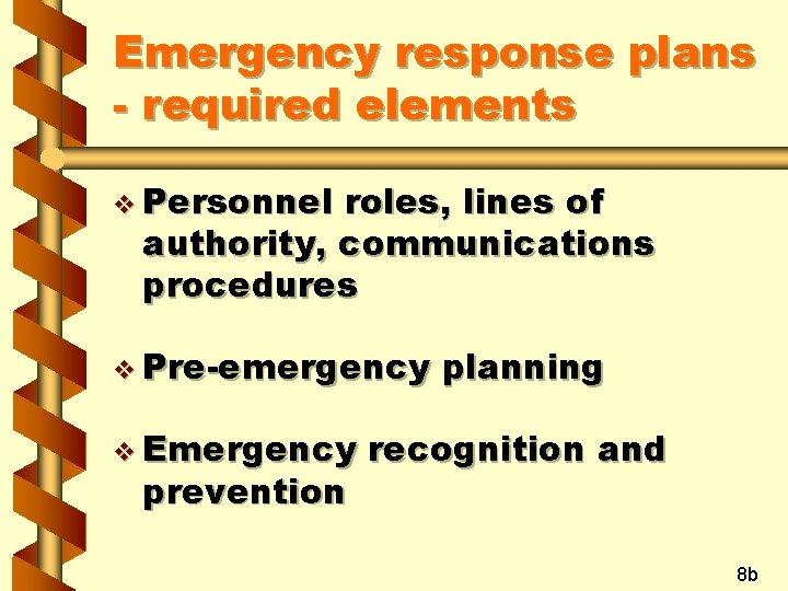 Emergency response plans - required elements v Personnel roles, lines of authority, communications procedures