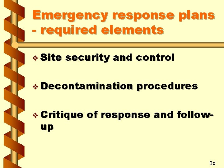 Emergency response plans - required elements v Site security and control v Decontamination v