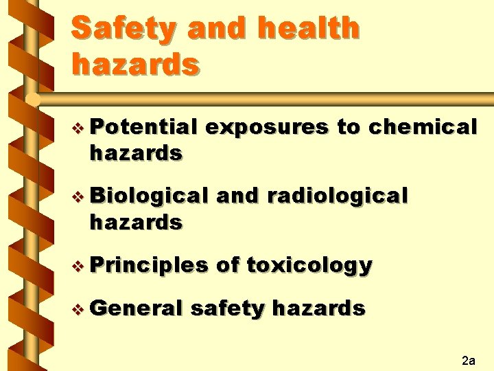 Safety and health hazards v Potential hazards exposures to chemical v Biological and radiological