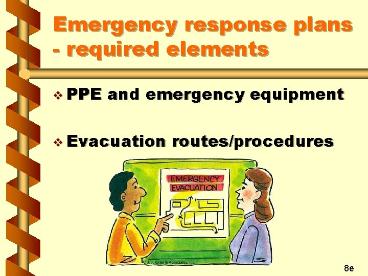 Emergency response plans - required elements v PPE and emergency equipment v Evacuation routes/procedures